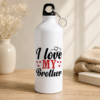 White brother gift water bottle with "I love MY Brother" text, red hearts and black cap