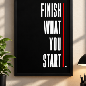 Finish What You Start – Motivational Black Framed Wall Art
