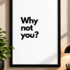Why Not You Motivational Minimalist Framed Wall Art Poster