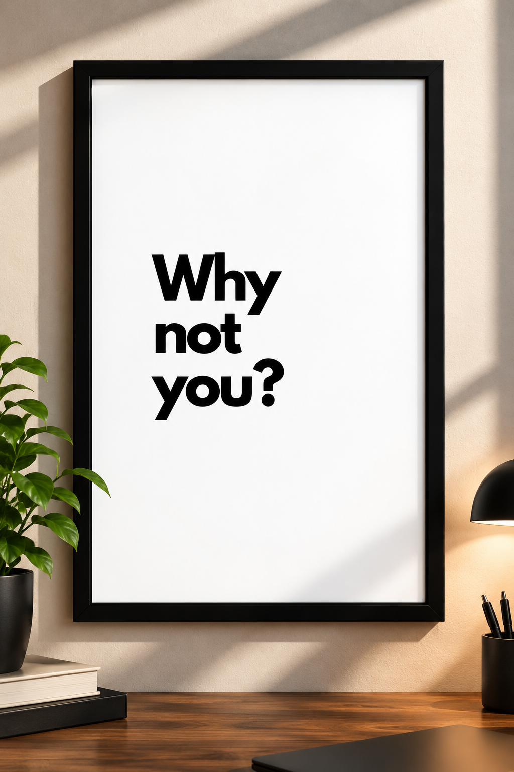 Why Not You Motivational Minimalist Framed Wall Art Poster